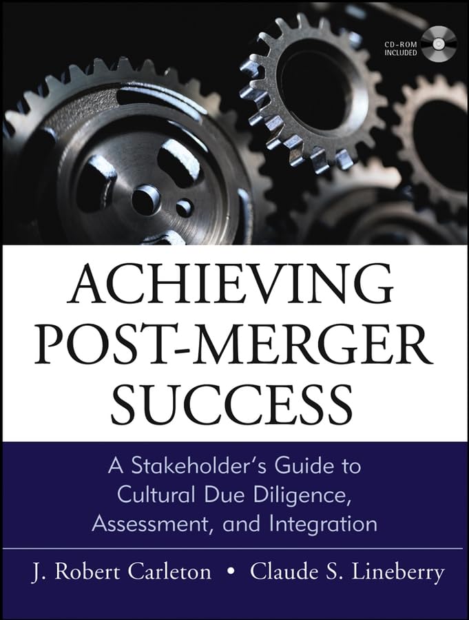 Achieving Post-Merger Success: A Stakeholder's Guide to Cultural Due Diligence, Assessment, and Integration Law