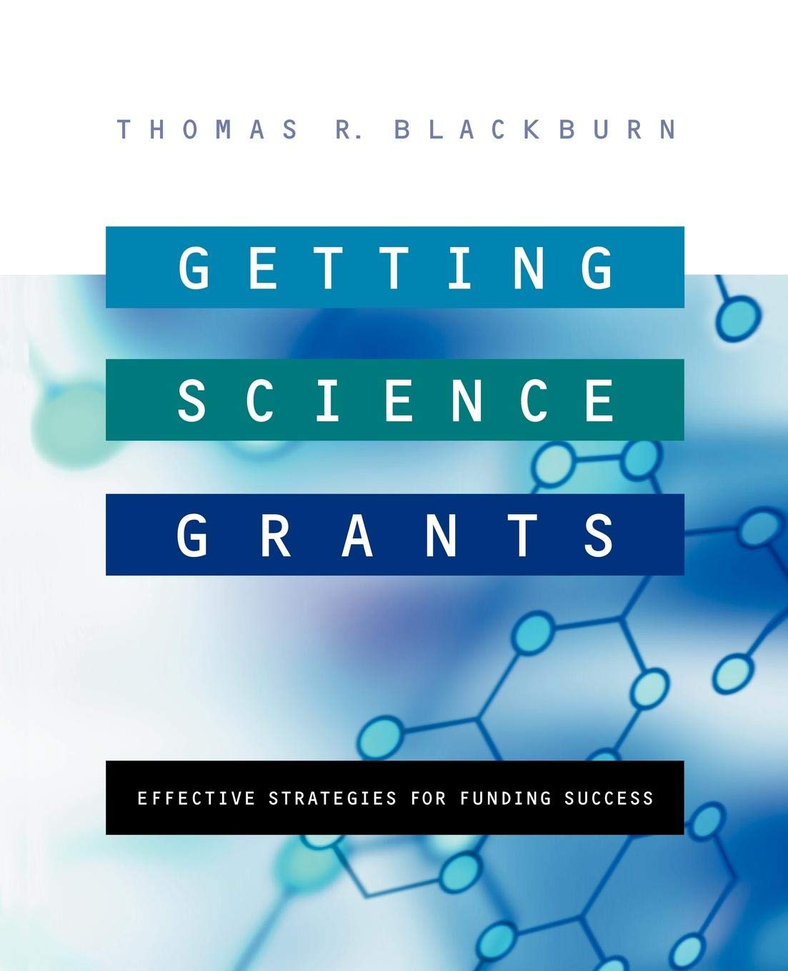 Getting Science Grants: Effective Strategies for Funding Success Business, Finance & Career