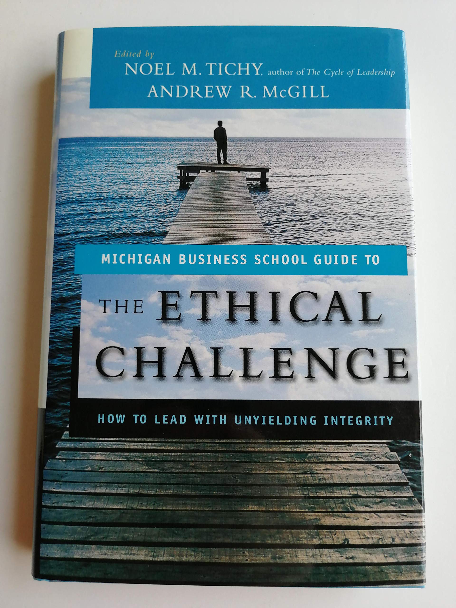 The Ethical Challenge: How to Lead with Unyielding Integrity (J-B-Umbs Series) Law
