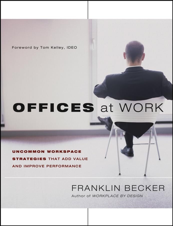 Offices at Work: Uncommon Workspace Strategies that Add Value and Improve Performance (Jossey Bass Business & Management Series) Law