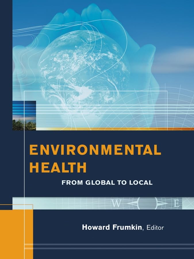 Environmental and Occupational Health: From Local to Global (J-B Public Health/Health Services Text) Medicine