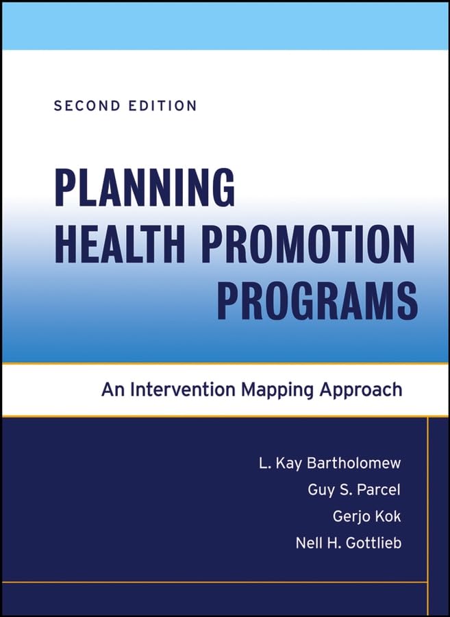 Planning Health Promotion Programs: An Intervention Mapping Approach Medicine