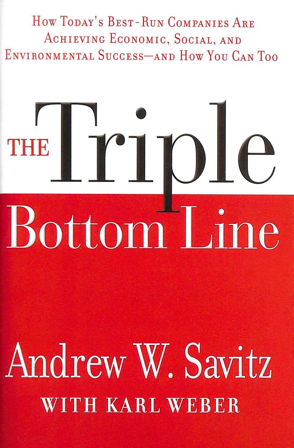The Triple Bottom Line: How Today's Best-Run Companies Are Achieving Economic, Social and Environmental Success -- and How You Can Too Law