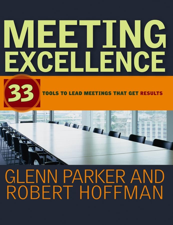 Meeting Excellence: 33 Tools to Lead Meetings That Get Results Law
