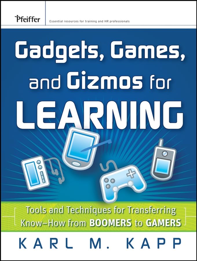 Gadgets, Games and Gizmos for Learning: Tools and Techniques for Transferring Know-How from Boomers to Gamers Law