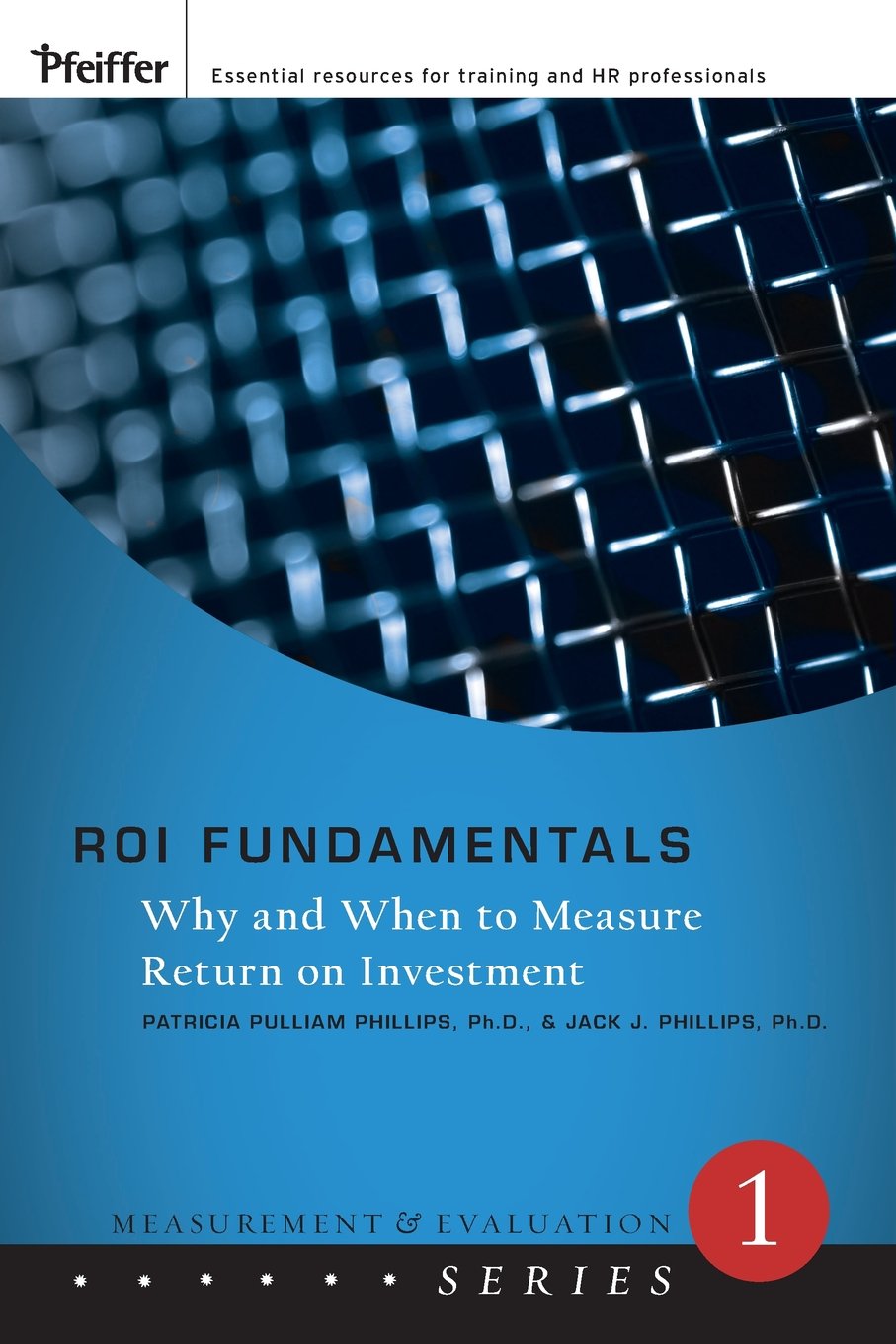 ROI Fundamentals: Why and When to Measure Return on Investment (Measurement and Evaluation Series) Law