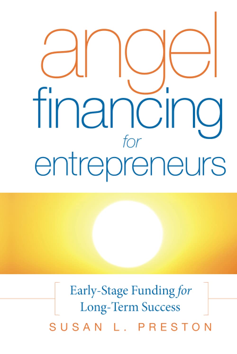 Angel Financing for Entrepreneurs Business, Finance & Career