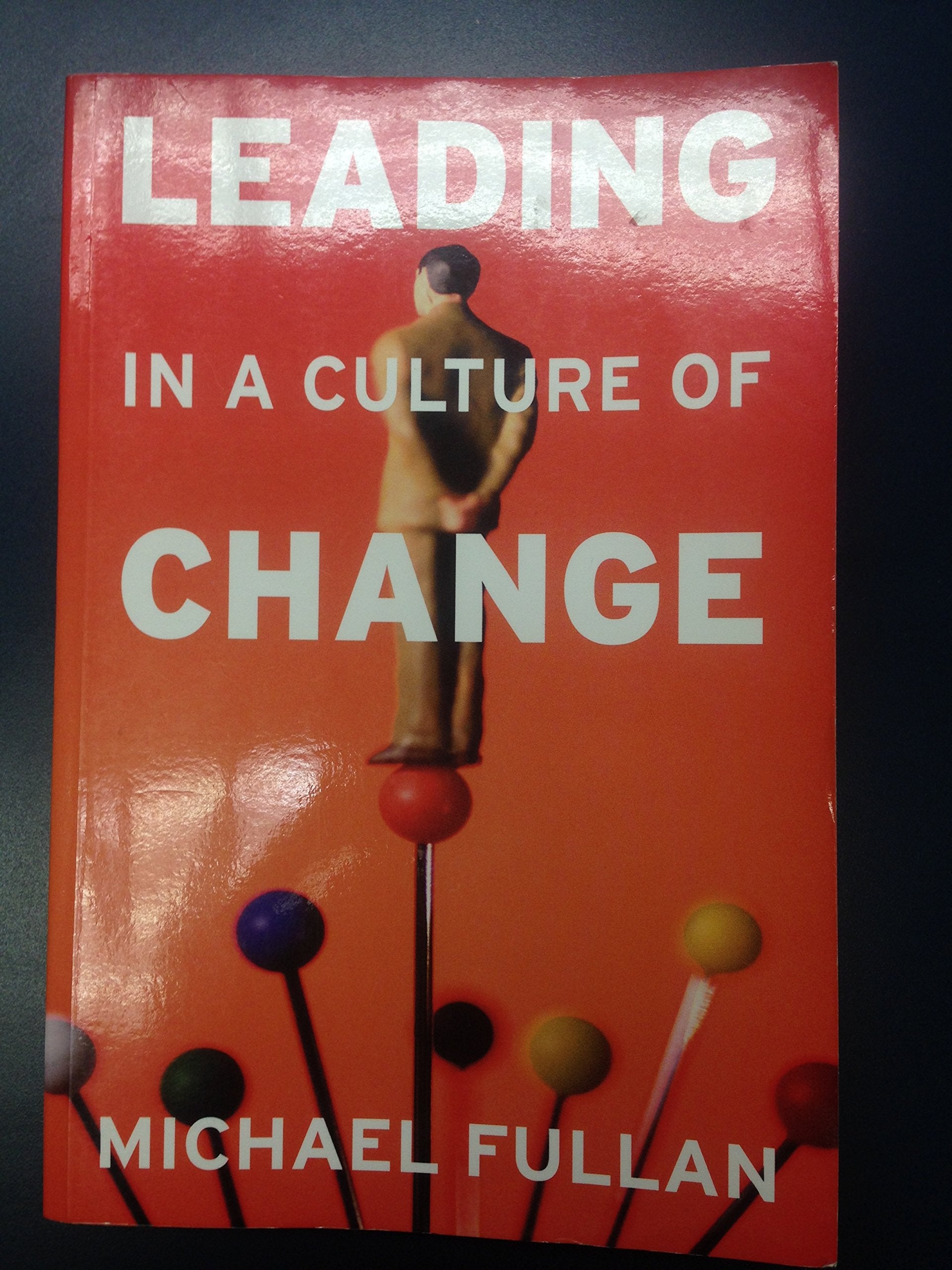 Leading in a Culture of Change Business, Finance & Career