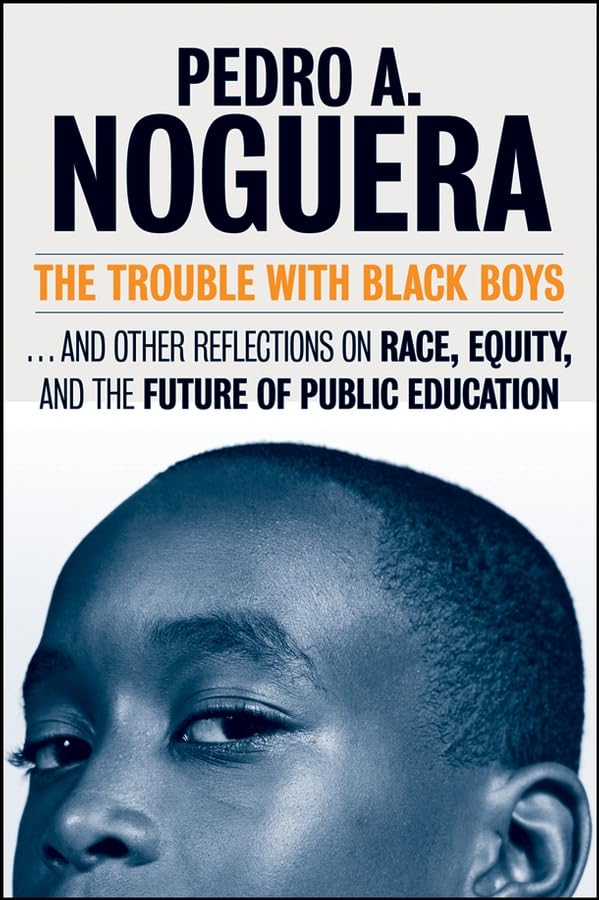 The Trouble With Black Boys: And Other Reflections on Race, Equity and the Future of Public Education Books