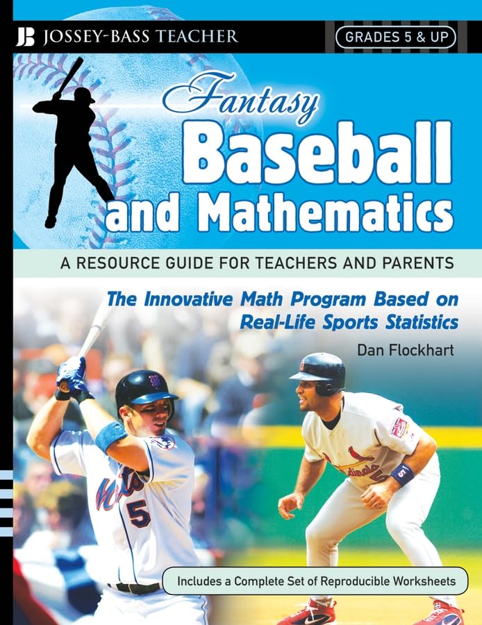 Fantasy Baseball and Mathematics: A Resource Guide for Teachers and Parents, Grades 5 & Up: A Resource Guide for Teachers and Parents, Grades 5 and Up (Fantasy Sports and Mathematics) Education & Training