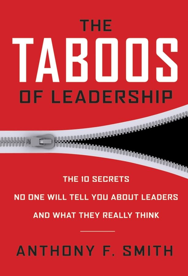 The Taboos of Leadership: The 10 Secrets No One Will Tell You About Leaders and What They Really Think (J-B US Non-Franchise Leadership) Law