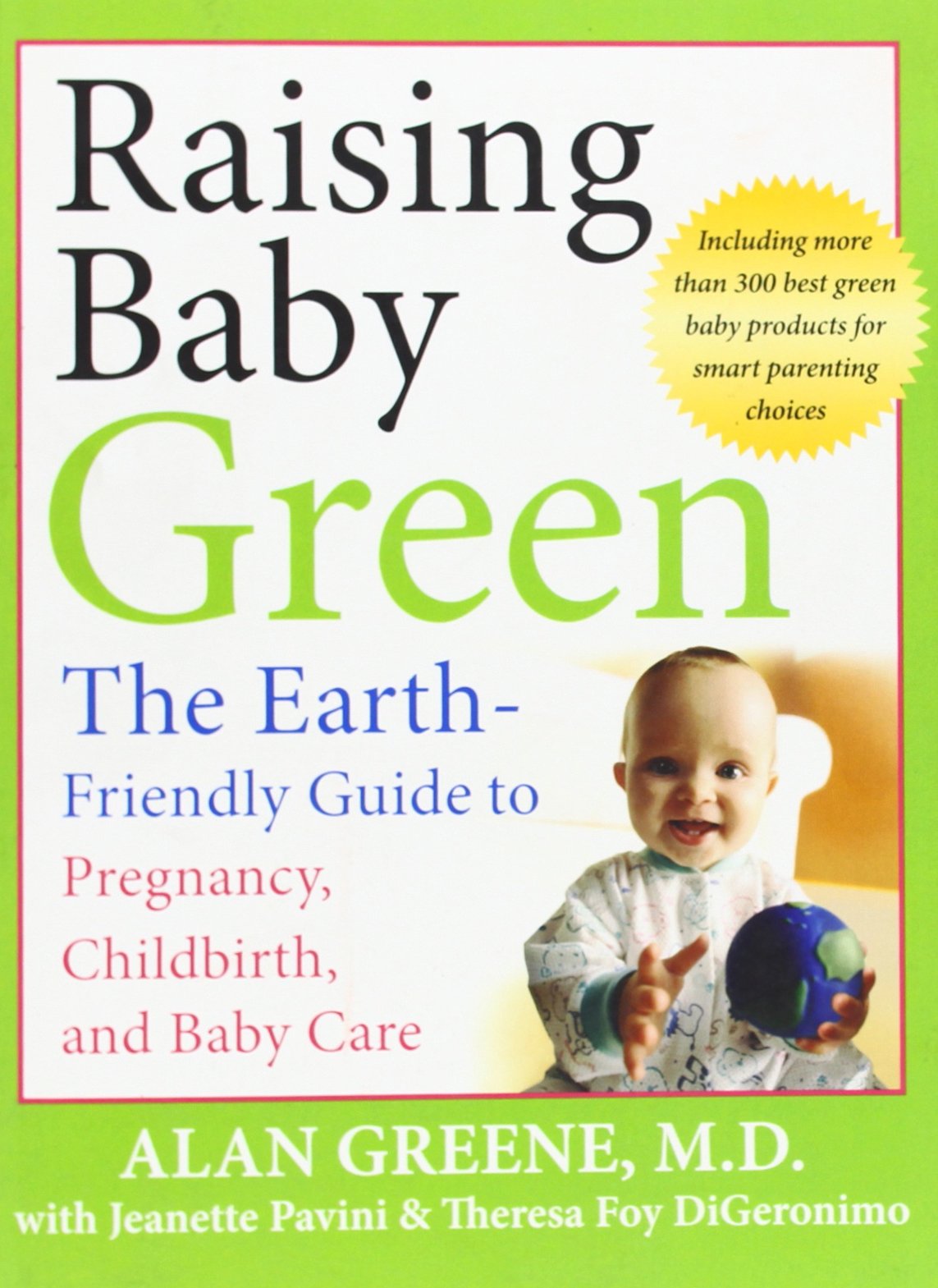 Raising Baby Green: The Earth-Friendly Guide to Pregnancy, Childbirth, and Baby Care Natural Sciences