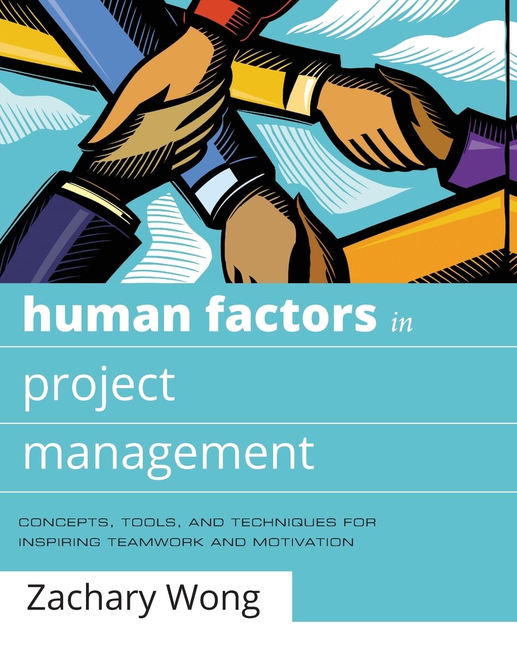 Human Factors in Project Management: Concepts, Tools, and Techniques for Inspiring Teamwork and Motivation Law