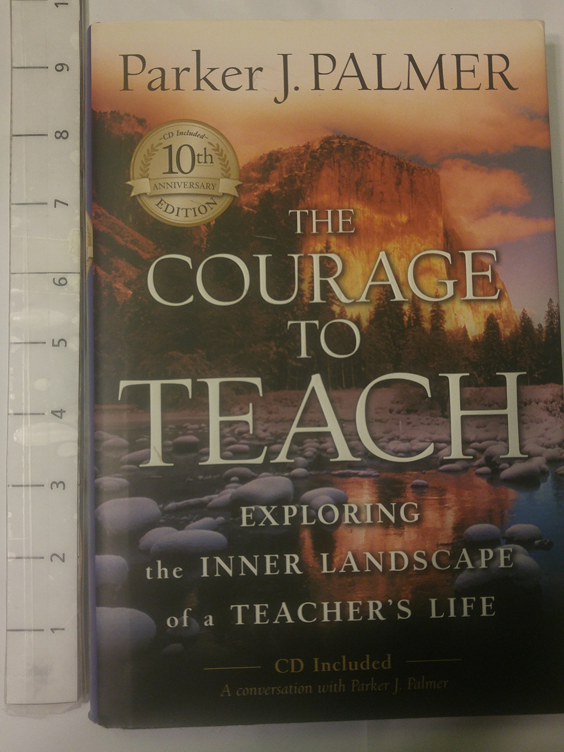 The Courage to Teach: Exploring the Inner Landscape of a Teacher's Life, 10th Anniversary Edition Education & Training