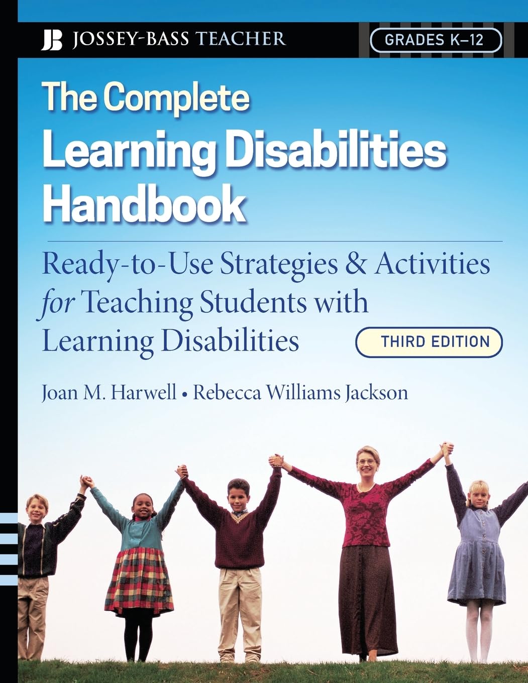 The Complete Learning Disabilities Handbook: Ready-to-Use Strategies and Activities for Teaching Students with Learning Disabilities (Jossey-Bass Teacher) Education & Training
