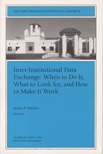 Inter-Institutional Data Exchange: When to Do It, What to Look For, and How to Make It Work (New Directions for Institutional Research) Education & Training