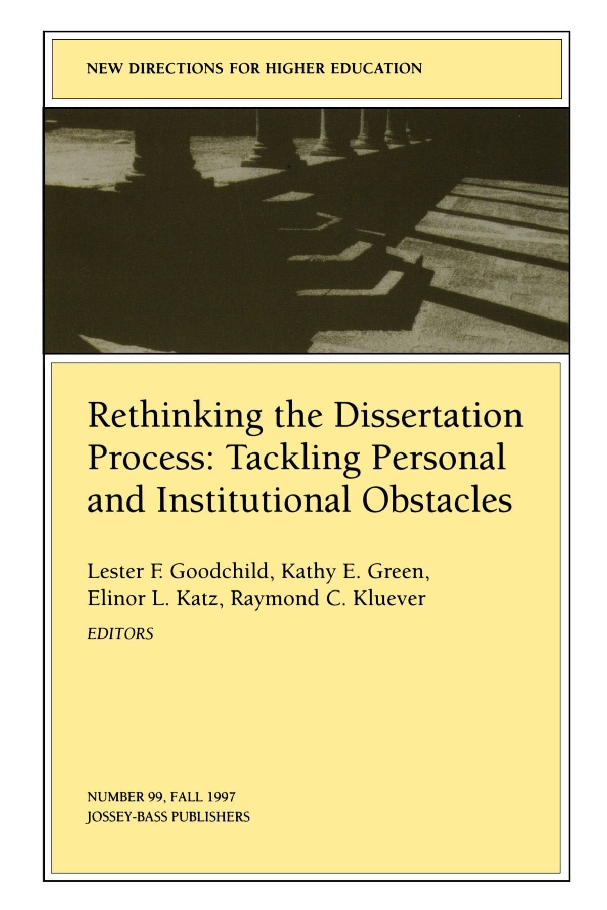 Rethinking the Dissertation Process: Tackling Personal and Institutional Obstacles: New Directions for Higher Education (J-B HE Single Issue Higher Education) Education & Training