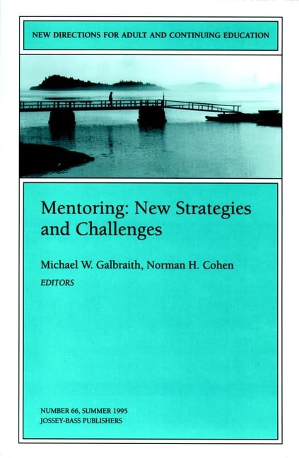 Mentoring: New Strategies and Challenges: New Directions for Adult and Continuing Education (J-B ACE Single Issue Adult & Continuing Education) (Jossey Bass Higher & Adult Education Series) Study Guides