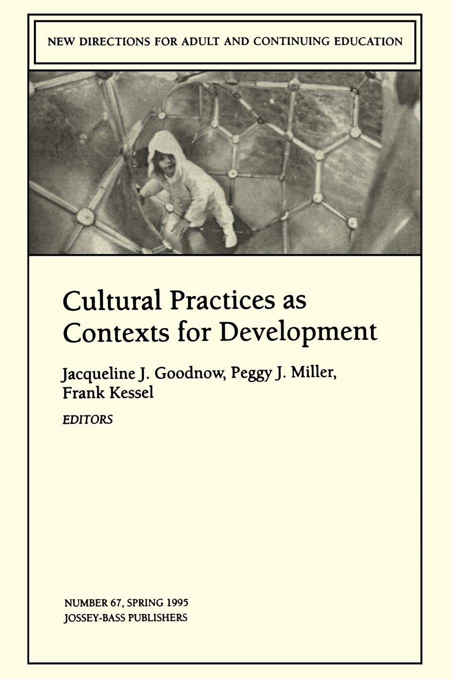 Cultural Practices as Contexts for Development: New Directions for Adult and Continuing Education (J-B CAD Single Issue Child & Adolescent ... for Child & Adolescent Development) General education