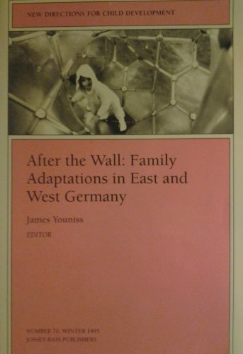 After the Wall: Family Adaptations in East and West Germany (New Directions for Child & Adolescent Development) Natural Sciences
