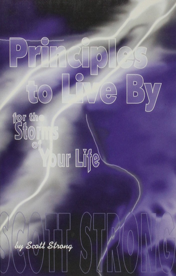 Principles to Live by: For the Storms of Your Life Reference Books