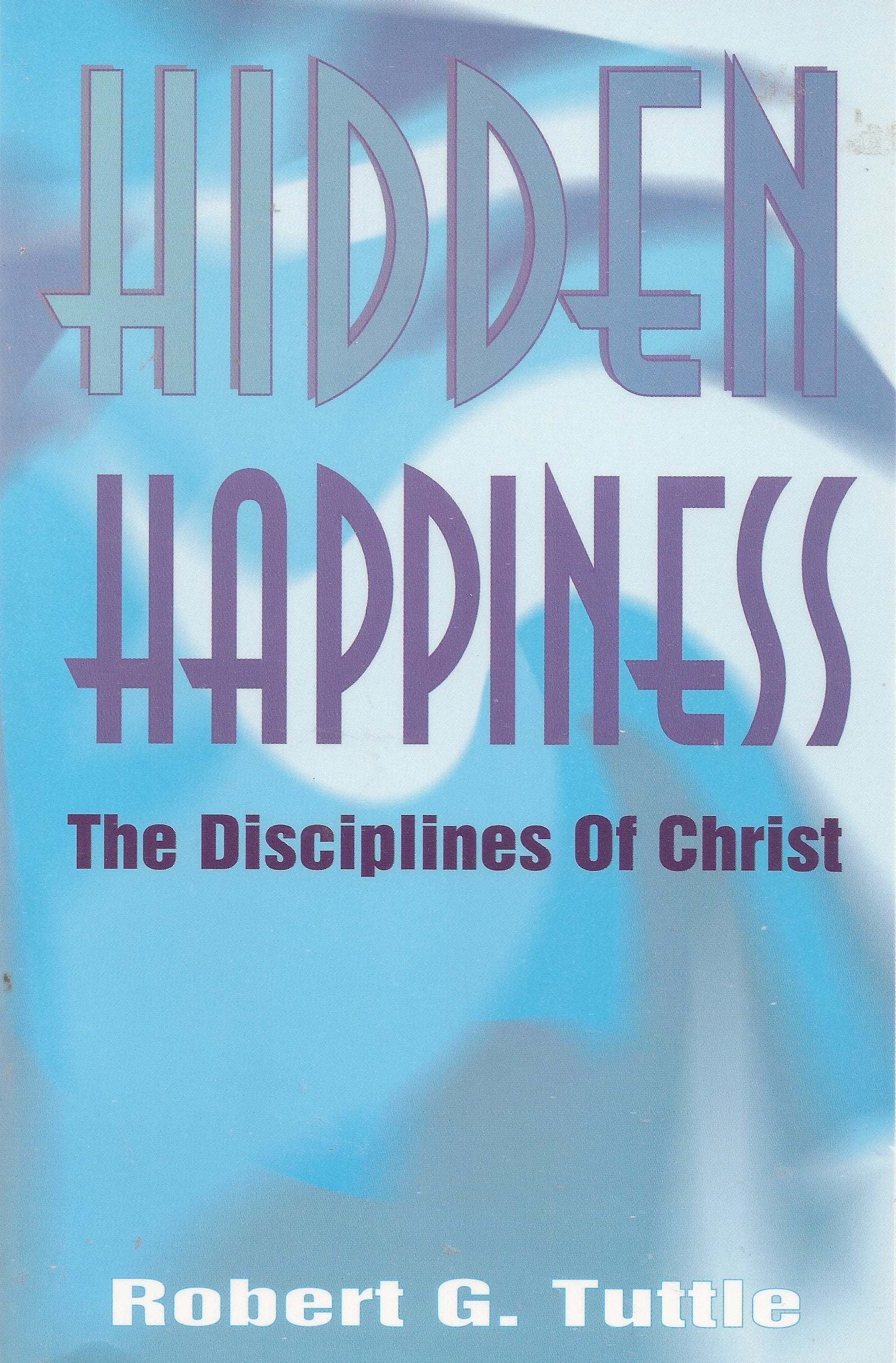 Hidden Happiness : The Disciplines of Christ Books