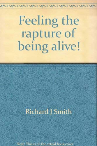 Feeling the rapture of being alive! by Richard J Smith Books