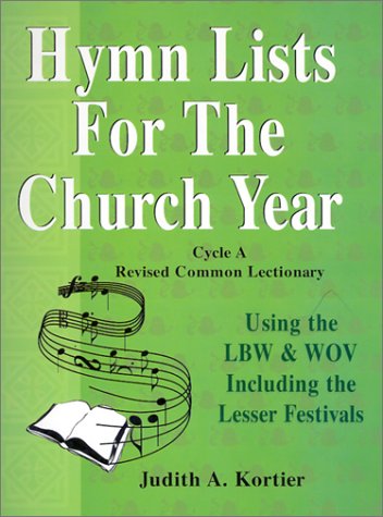 Hymn Lists for the Church Year: Cycle A, Revised Common Lectionary: Using the Lbw & Wov Including the Lesser Festivals Arts & Music