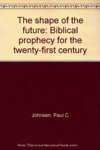 The shape of the future: Biblical prophecy for the Books