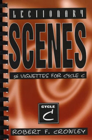 Lectionary Scenes: 56 Vignettes for Cycle C Drama