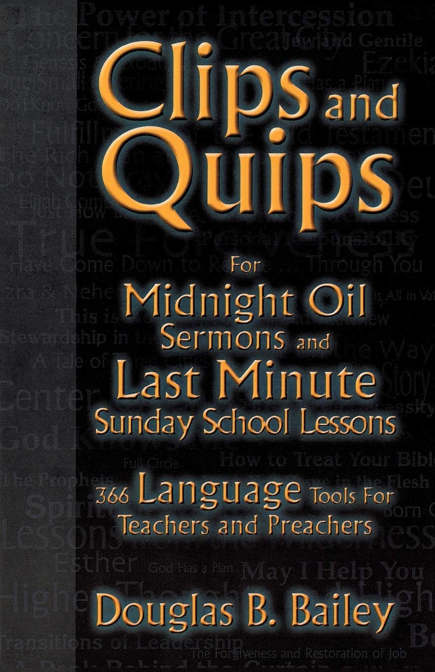 Clips and Quips for Midnight Oil Sermons and Last Minute Sunday School Lessons: 366 Language Tools for Preachers and Teachers book