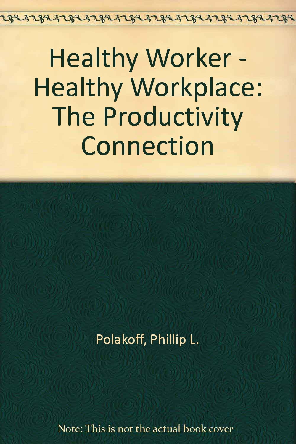Healthy Worker - Healthy Workplace: The Productivity Connection Books