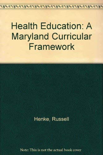 Health Education: A Maryland Curricular Framework Learning & Reference