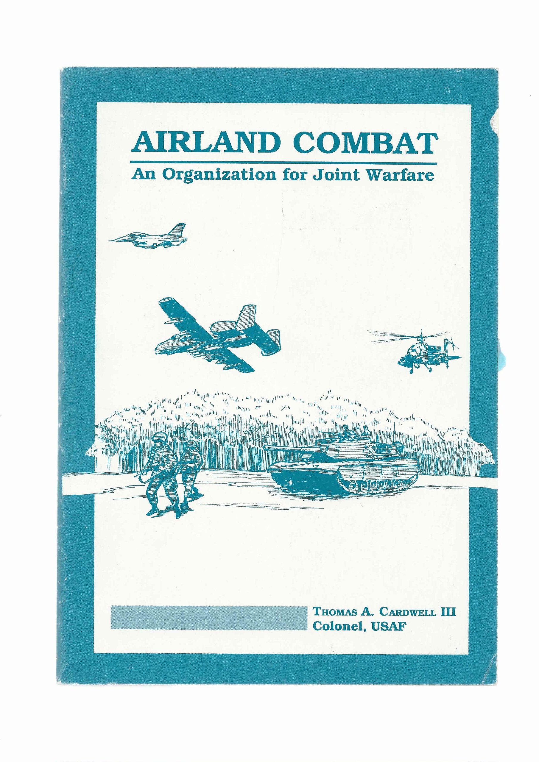 Air-Land Combat: An Organization for Joint Warfare Politics & History