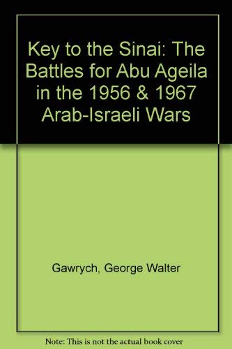 Key to the Sinai: The Battles for Abu Ageila in the 1956 & 1967 Arab-Israeli Wars Social Sciences