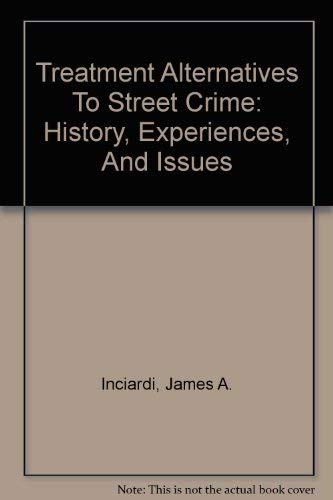 Treatment Alternatives To Street Crime: History, Experiences, And Issues Politics & History