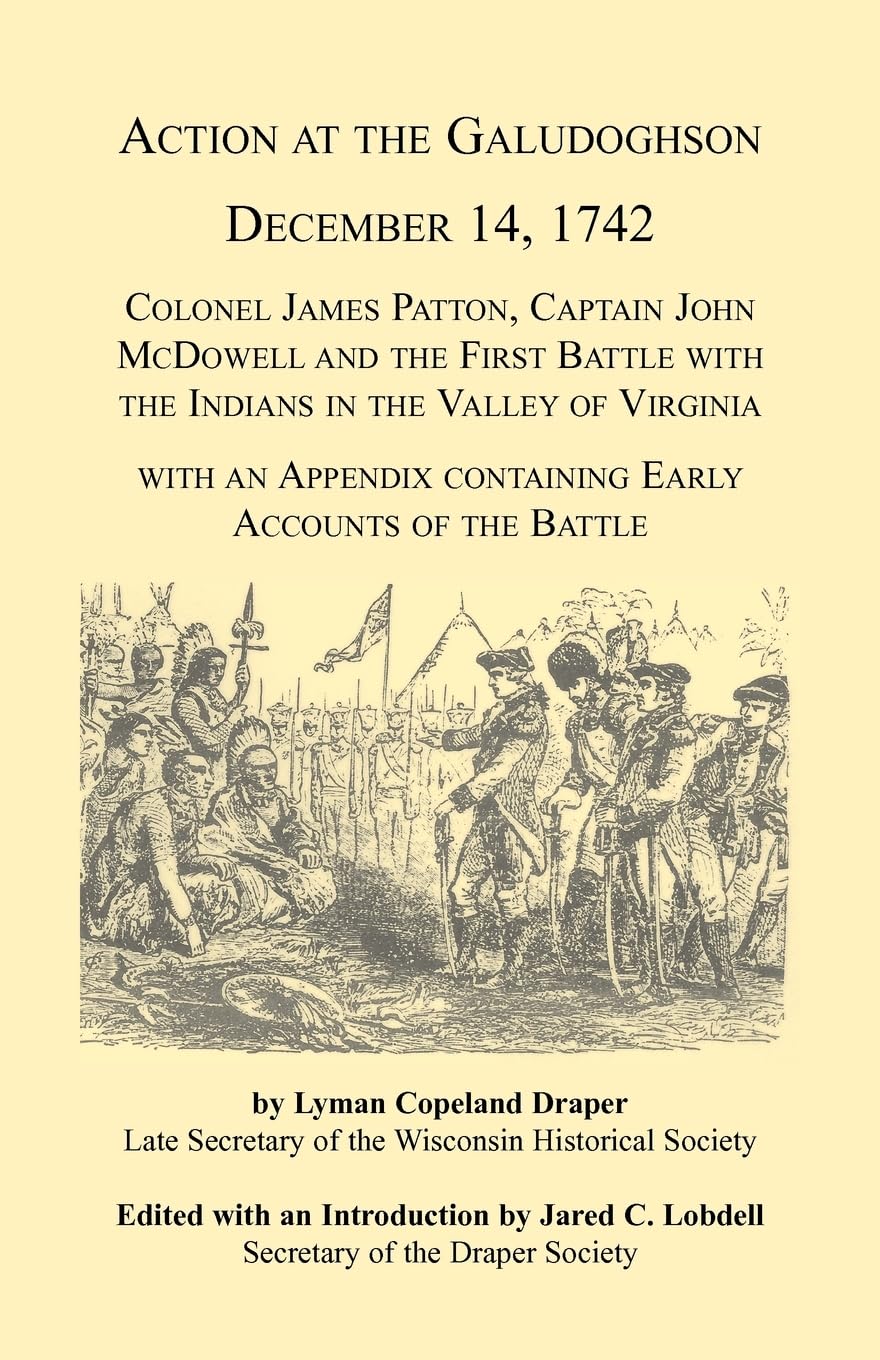 Action at the Galudoghson, December 14, 1742.: Colonel James Patton, Captain John McDowell and the First Battle with the Indians in the Valley of ... Containing Early Accounts of the Battle Leisure, Home & Garden