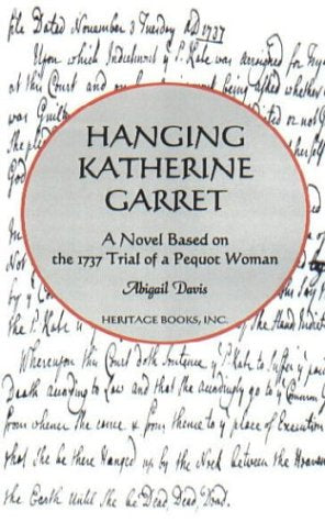 Hanging Katherine Garrett: A Novel Based on the 1737 Trial of a Pequot Woman Action & Adventure