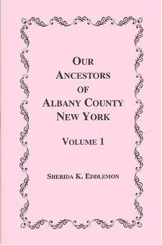 Our Ancestors of Albany County, New York Politics & History