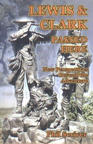 Lewis And Clark Passed Here: New Perspectives Beyond the Adventure Politics & History