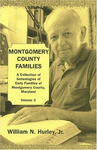 Montgomery County, Maryland, Families: A Collection of Genealogies of Early Families of Montgomery County, Maryland: Vol. 2 Books