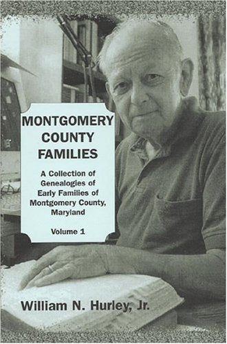 Montgomery County, Maryland, Families: A Collection of Genealogies of Early Families of Montgomery County, Maryland, Vol. 1 Books