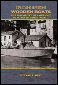 Iron Men, Wooden Boats. The Epic Story of American PT Boats in World War II b... Books