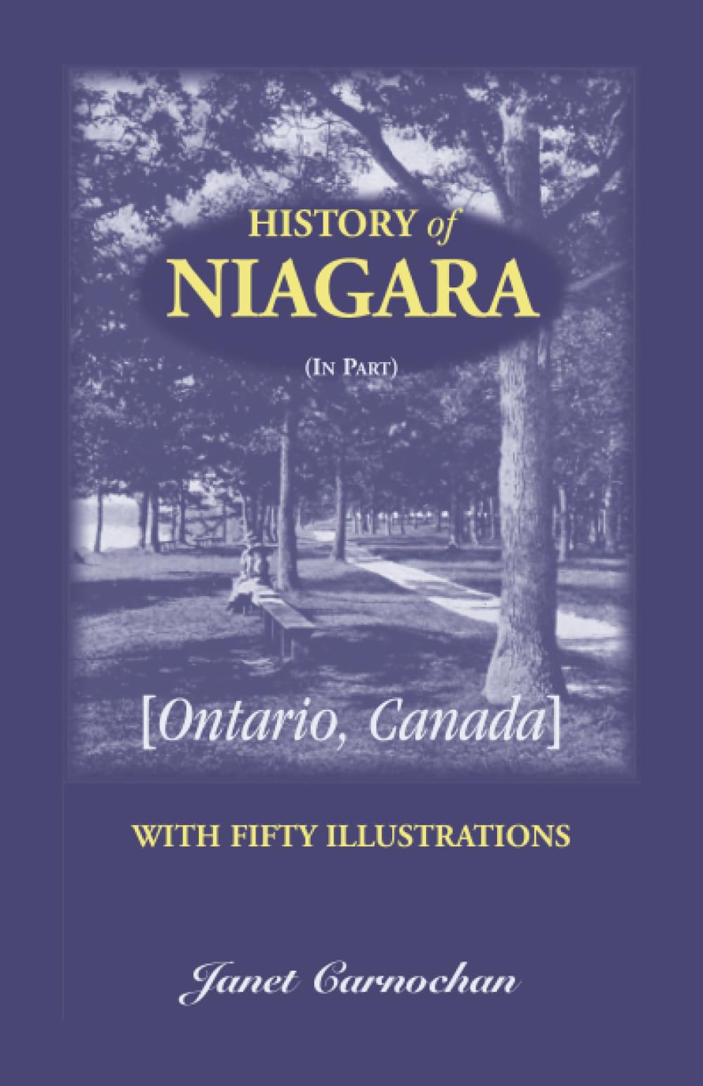 History of Niagara, Ontario, Canada: with Fifty Illustrations: , Ontario, Canada Books