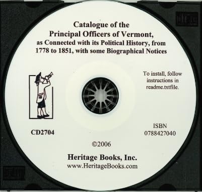 Catalogue of the Principal Officers of Vermont, as Connected with its Political History, from 1778 to 1851, with some Biographical Notices Other software