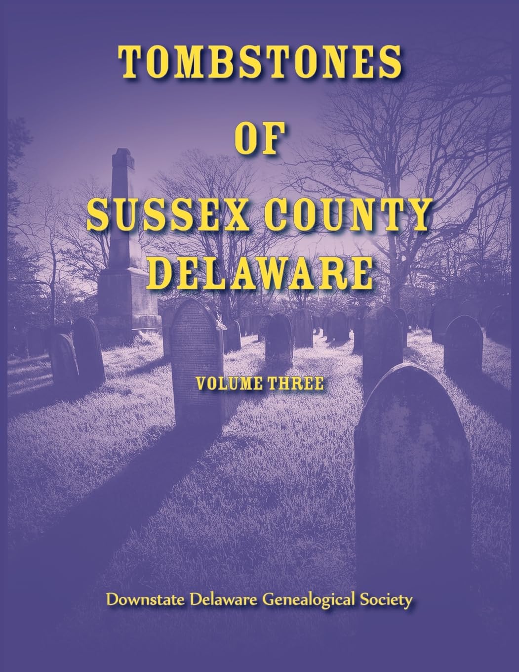 Tombstones of Sussex County, Delaware, Volume Three Reference Books