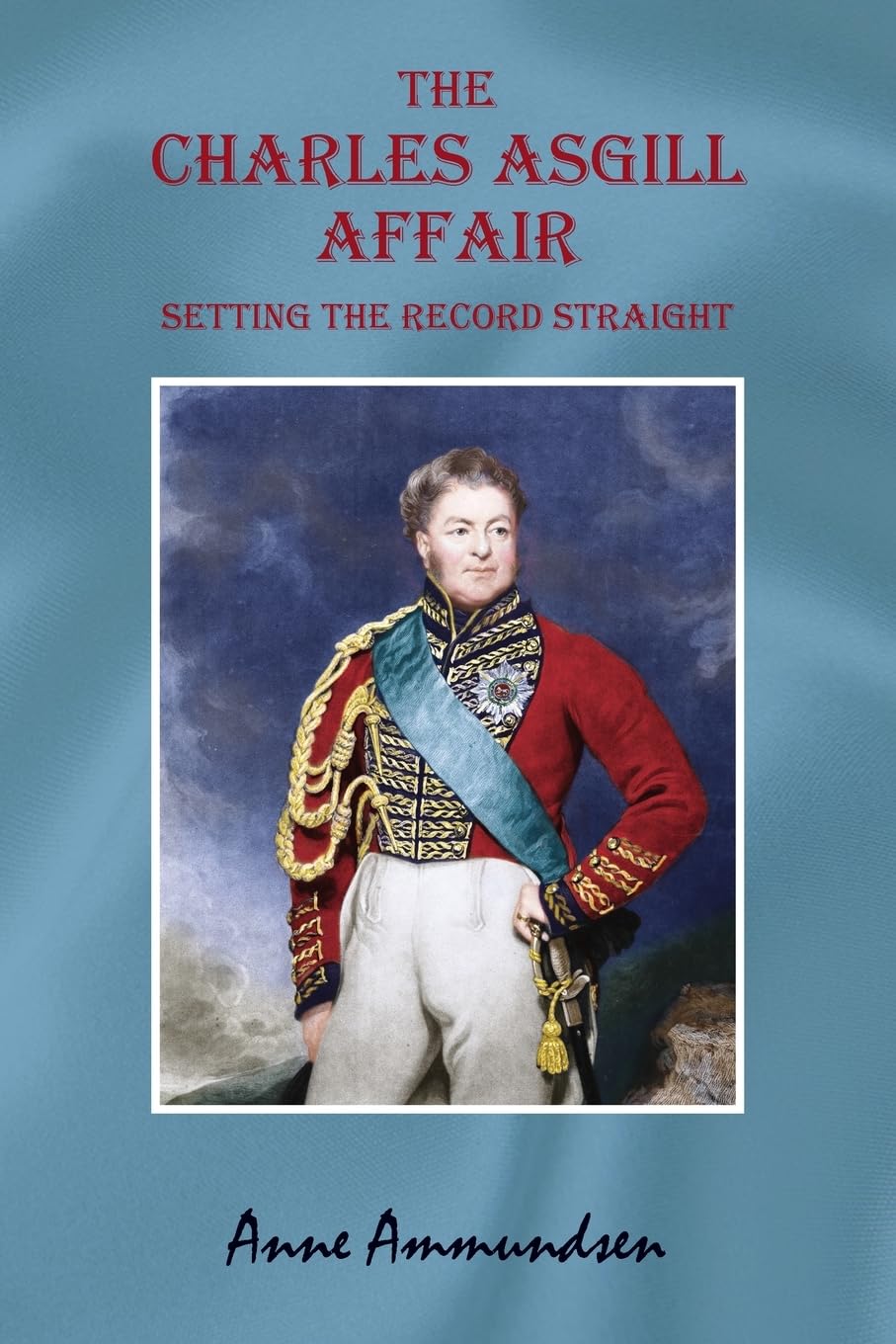The Charles Asgill Affair. Setting the Record Straight Politics & History