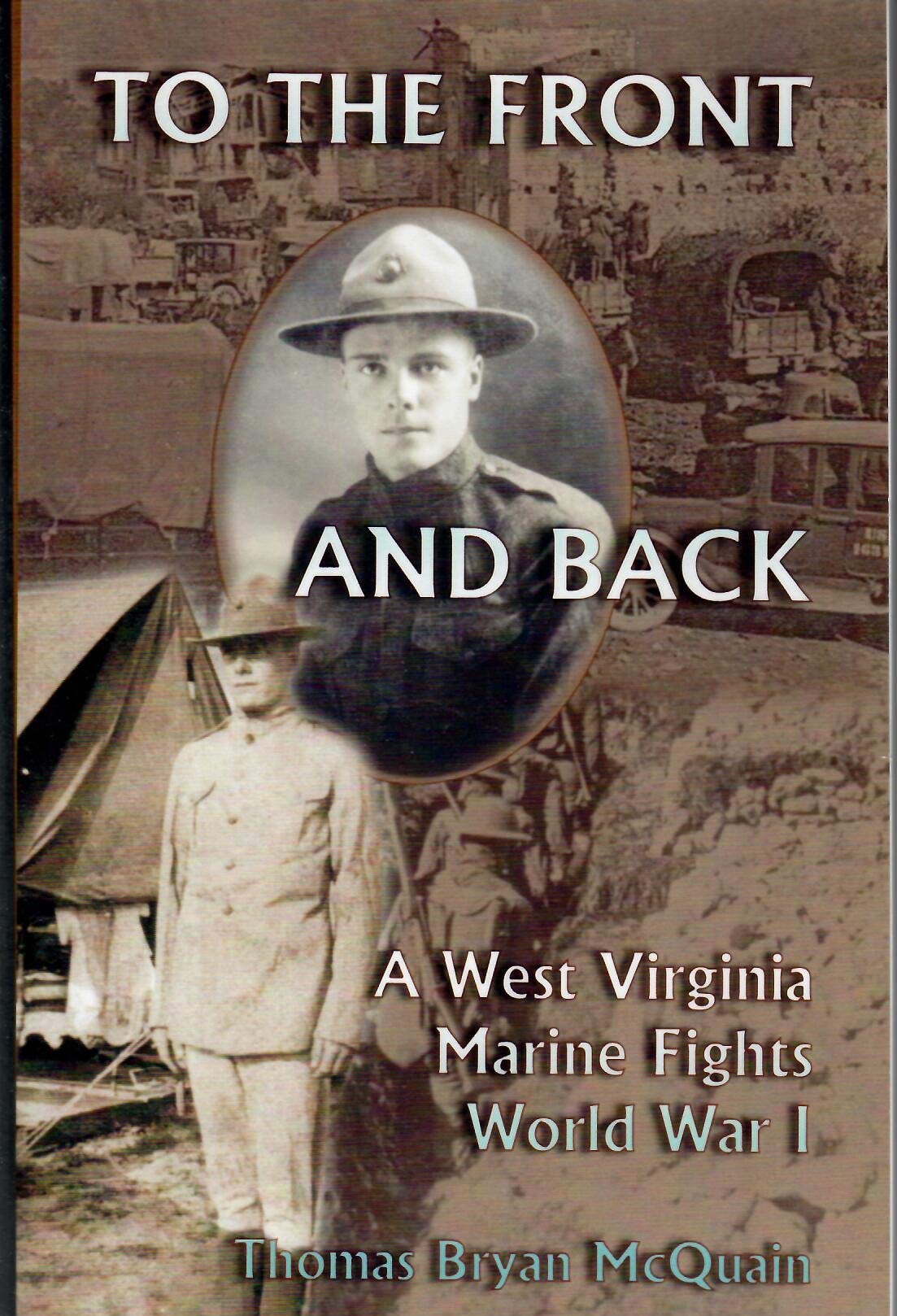 To the Front And Back: A West Virginia Marine Fights World War I Biographies & Memoirs