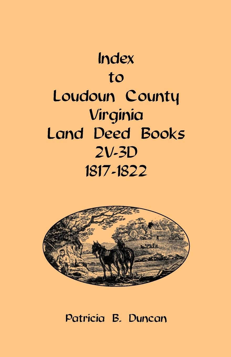 Index to Loudoun County, Virginia Land Deed Books, 2v-3D 1817-1822 Leisure, Home & Garden