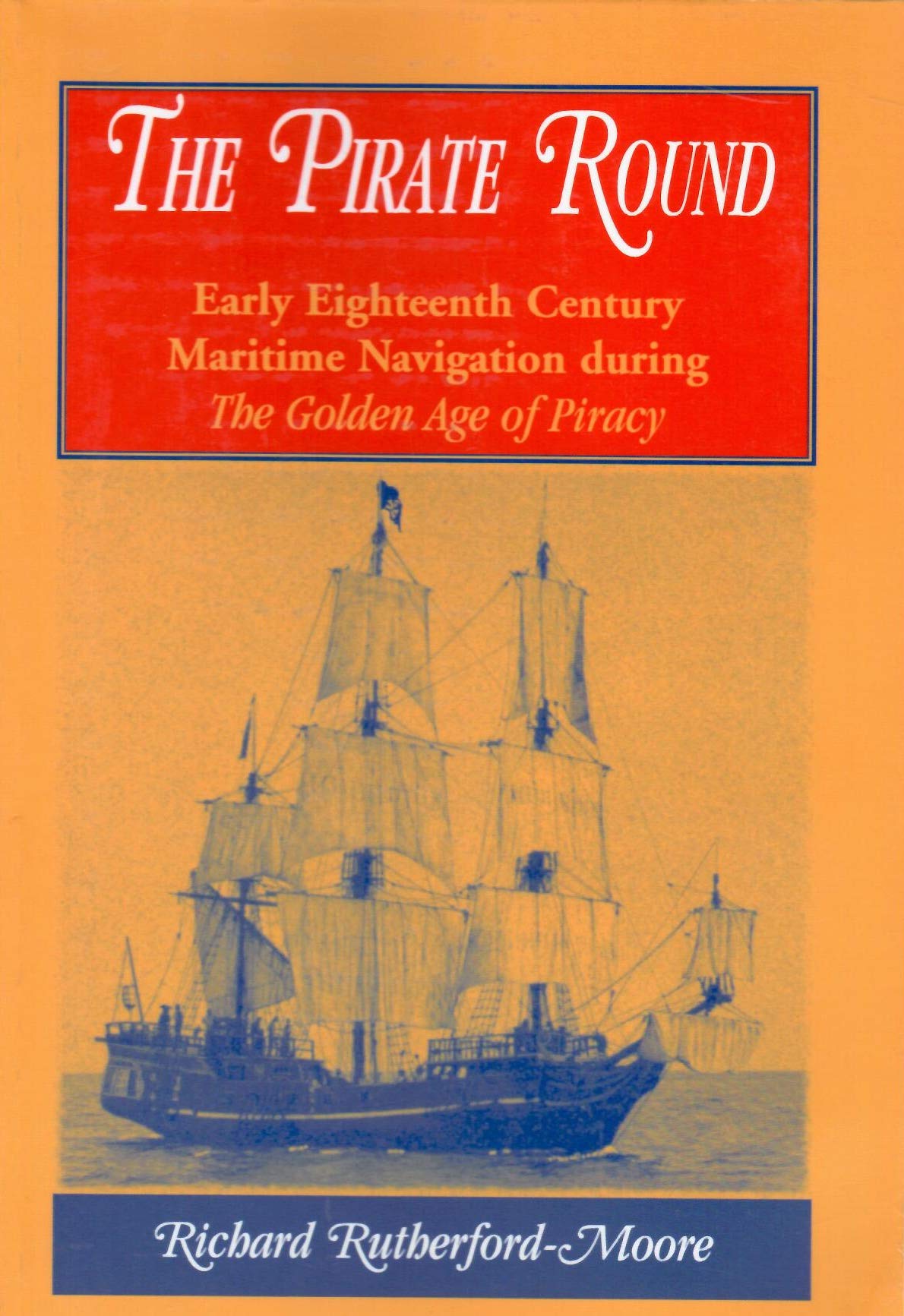 The Pirate Round: Early Eighteenth Century Maritime Navigation during The Golden Age of Piracy Books
